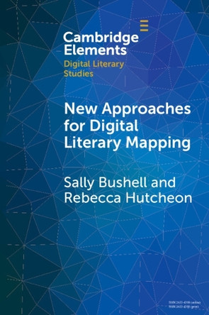 New Approaches for Digital Literary Mapping: Chronotopic Cartography by Sally Bushell 9781009353618