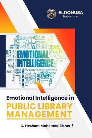 Emotional Intelligence in Public Library Management by Hesham Mohamed Elsherif 9798348448172