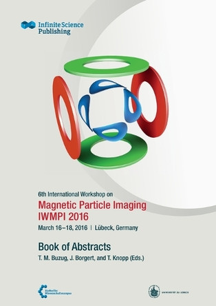 6th International Workshop on Magnetic Particle Imaging (Iwmpi 2016) by Thorsten Buzug 9783945954195