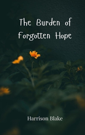 The Burden of Forgotten Hope by Harrison Blake 9783690809504