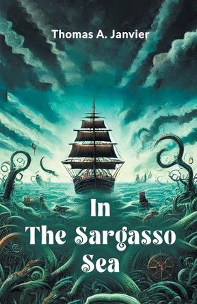 In the Sargasso Sea by Thomas A. Janvier 9789365789874
