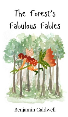 The Forest's Fabulous Fables by Benjamin Caldwell 9783690742450
