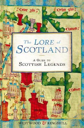 The Lore of Scotland: A guide to Scottish legends by Sophia Kingshill