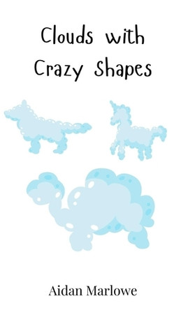 Clouds with Crazy Shapes by Aidan Marlowe 9783690742085