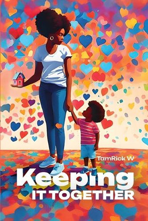 Keeping It Together by Tamrick W 9798218402853