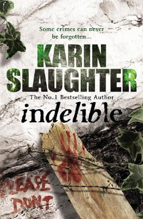 Indelible: (Grant County series 4) by Karin Slaughter