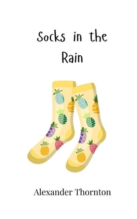 Socks in the Rain by Alexander Thornton 9781805865667