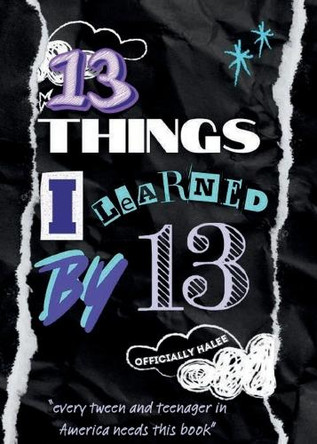 13 Things I Learned By 13 by Officially Halee 9798990956834