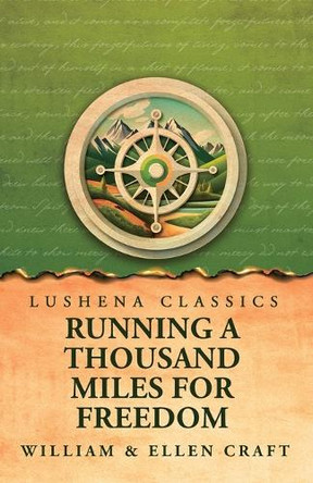 Running a Thousand Miles for Freedom by William and Ellen Craft 9798897181476