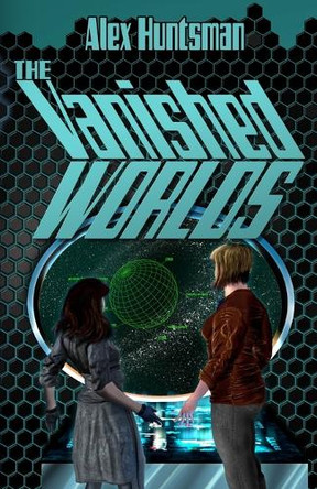 The Vanished Worlds by Alex Huntsman 9781948807562