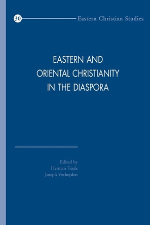Eastern and Oriental Christianity in the Diaspora by Verheyden J. 9789042939776