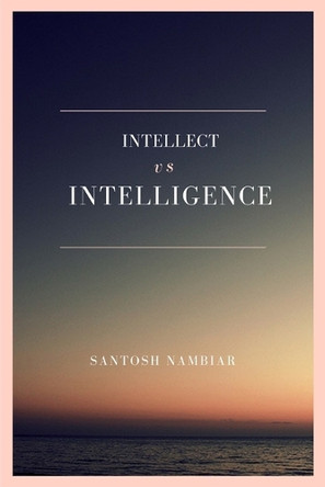 Intellect vs Intelligence by Santosh Nambiar 9781389565755
