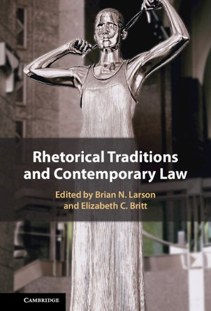 Rhetorical Traditions and Contemporary Law by Brian N. Larson 9781009524094