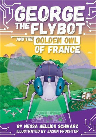 George the Flybot and the Golden Owl of France by Nessa Bellido Schwarz 9798765409626