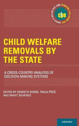 Child Welfare Removals by the State: A Cross-Country Analysis of Decision-Making Systems by Kenneth Burns