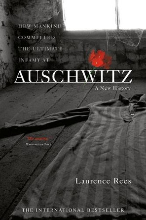 Auschwitz by Laurence Rees 9781586483579