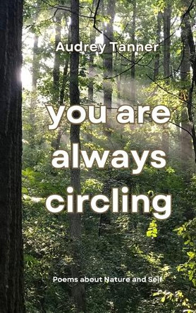 You Are Always Circling by Audrey Tanner 9798987553145