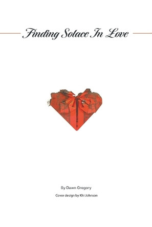 Finding Solace in Love by Dawn Gregory 9781634101578