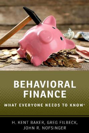 Behavioral Finance: What Everyone Needs to Know (R) by H. Kent Baker