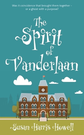 The Spirit of Vanderlaan by Susan Harris Howell 9781509258888