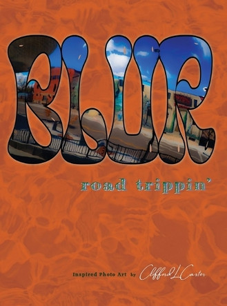 Blur: road trippin' by Clifford L Carter 9781938505713
