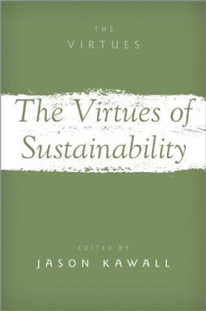 The Virtues of Sustainability by Jason Kawall