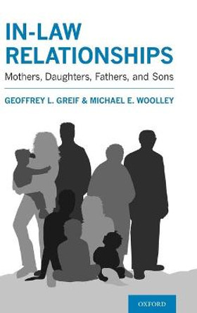 In-Law Relationships: Mothers, Daughters, Fathers, and Sons by Geoffrey L Greif