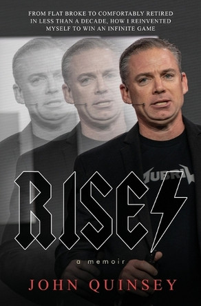 Rise!: A Memoir by John Quinsey 9781963844818