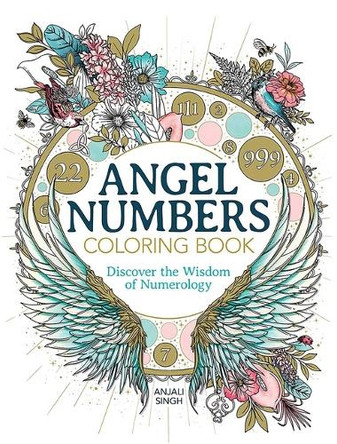 Angel Numbers Coloring Book: Discover the Wisdom of Numerology by Anjali Singh 9780486854441
