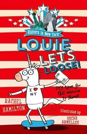 Unicorn in New York: Louie Lets Loose! by Rachel Hamilton