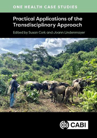 One Health Case Studies: Practical Applications of the Transdisciplinary Approach by Susan Cork 9781800629509