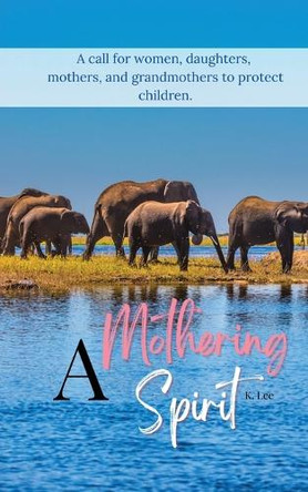 A Mothering Spirit by K Lee 9781945066672