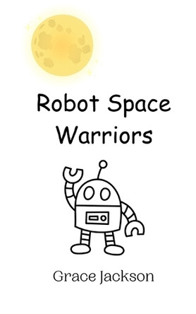 Robot Space Warriors by Grace Jackson 9789908012476