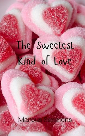 The Sweetest Kind of Love by Marcus Simmons 9789908005034