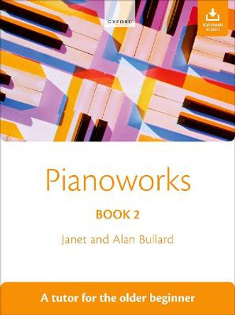 Pianoworks Book 2 + CD: A tutor for the older beginner by Janet Bullard