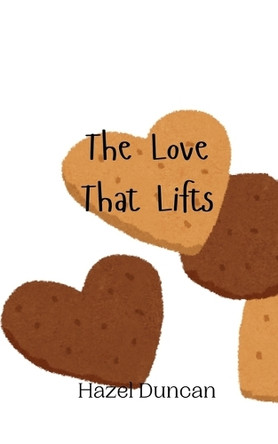 The Love That Lifts by Hazel Duncan 9789908013091