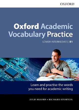 Oxford Academic Vocabulary Practice: Lower-Intermediate B1: with Key by Julie Moore