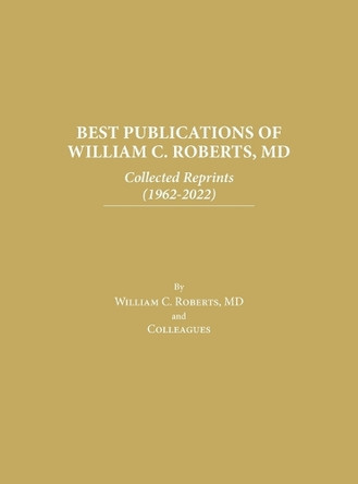 Best Publications of William C. Roberts, MD by William C Roberts 9798886800821