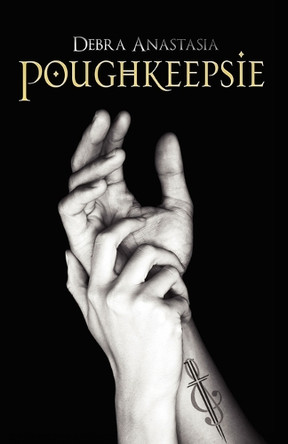 Poughkeepsie by Debra Anastasia 9781936305940