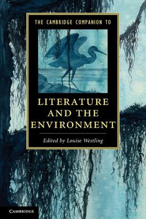 The Cambridge Companion to Literature and the Environment by Louise Westling 9781107628960