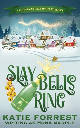 Slay Bells Ring: A Christmas Cozy Mystery Series Book 2 by Mona Marple 9781914296000