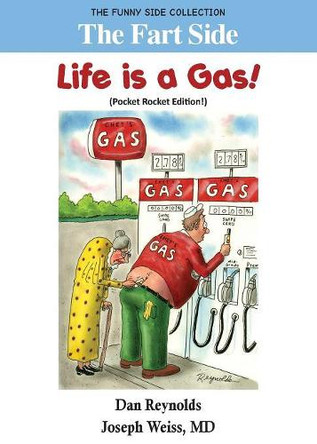 The Fart Side - Life Is a Gas! Pocket Rocket Edition: The Funny Side Collection by Prof Dan Reynolds 9781943760480