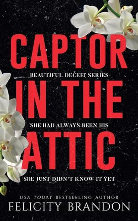 Captor In The Attic by Felicity Brandon 9798215160527