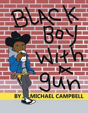 Black Boy with a Gun by Michael Campbell 9781490780238