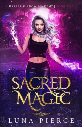 Sacred Magic: Harper Shadow Academy (Book Five) by Luna Pierce 9781733232272 Sacred Magic: Harper Shadow Academy (Book Five) by Luna Pierce 9781733232272