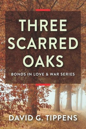 Three Scarred Oaks by David G Tippens 9781956856309