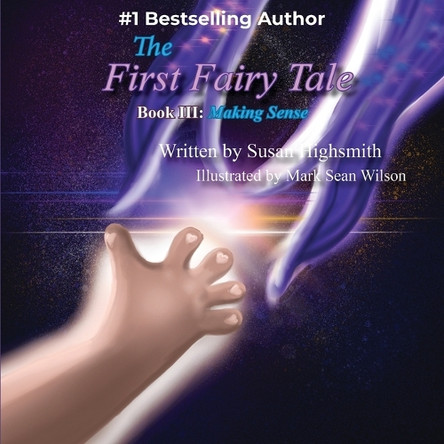 The First Fairy Tale: Making Sense by Susan Highsmith 9781949809725