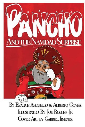 Pancho and the Navidad Surprise by Alberto Govea 9781737704997 Pancho and the Navidad Surprise by Alberto Govea 9781737704997