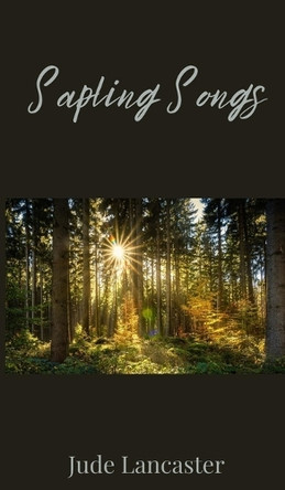 Sapling Songs by Jude Lancaster 9781805673644