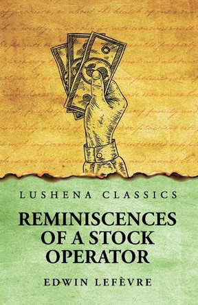 Reminiscences of a Stock Operator by Edwin Lefèvre 9798897180639